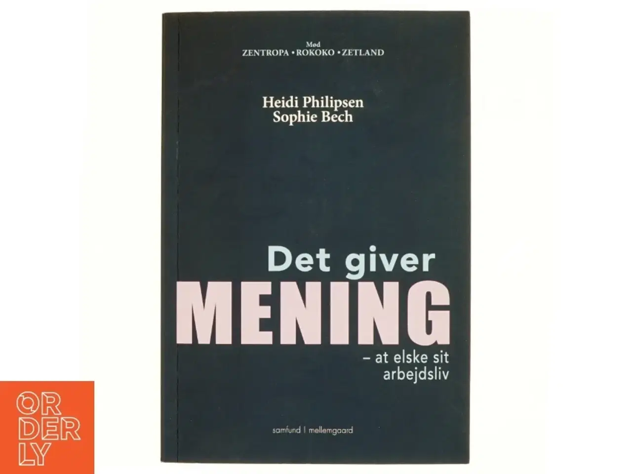 Billede 1 - Det giver mening at elske sit arbejdsliv af Heidi Philipsen (f. 1971-03-18) (Bog)