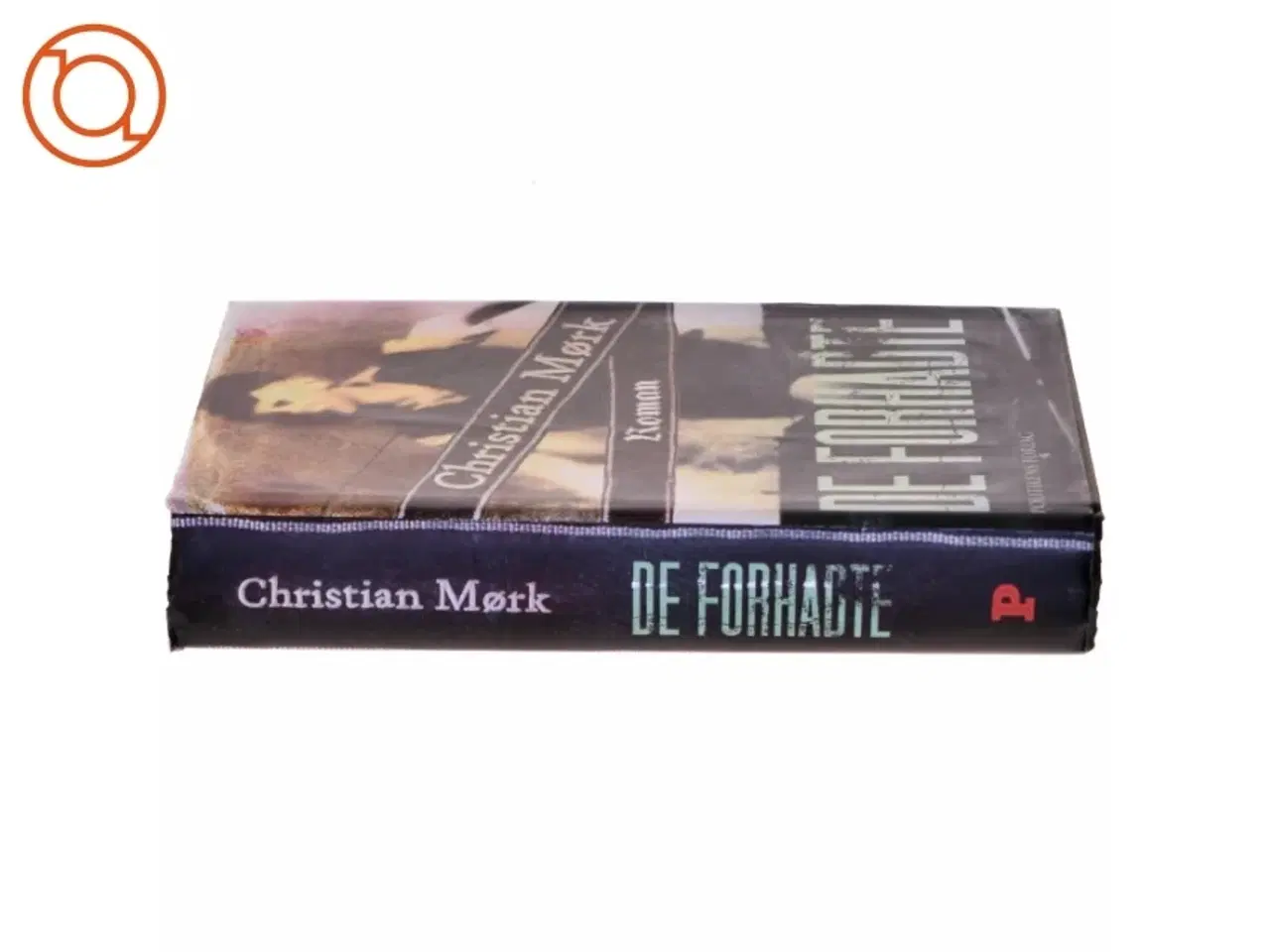 Billede 2 - De forhadte : roman af Christian Mørk (Bog) fra Politikens Forlag