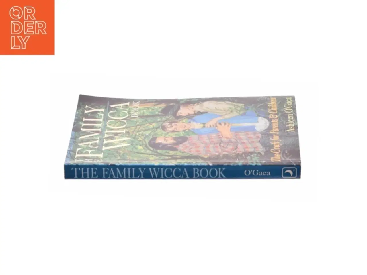 Billede 2 - The Family Wicca Book : the Craft for Parents and Children af Ashleen O&#39;Gaea (Bog)