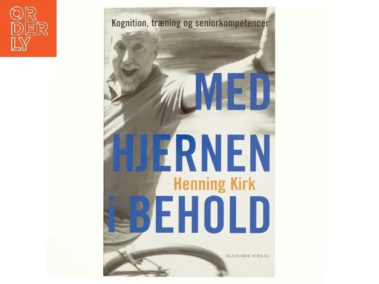 Billede 1 - Med hjernen i behold : kognition, træning og seniorkompetencer af Henning Kirk (Bog)