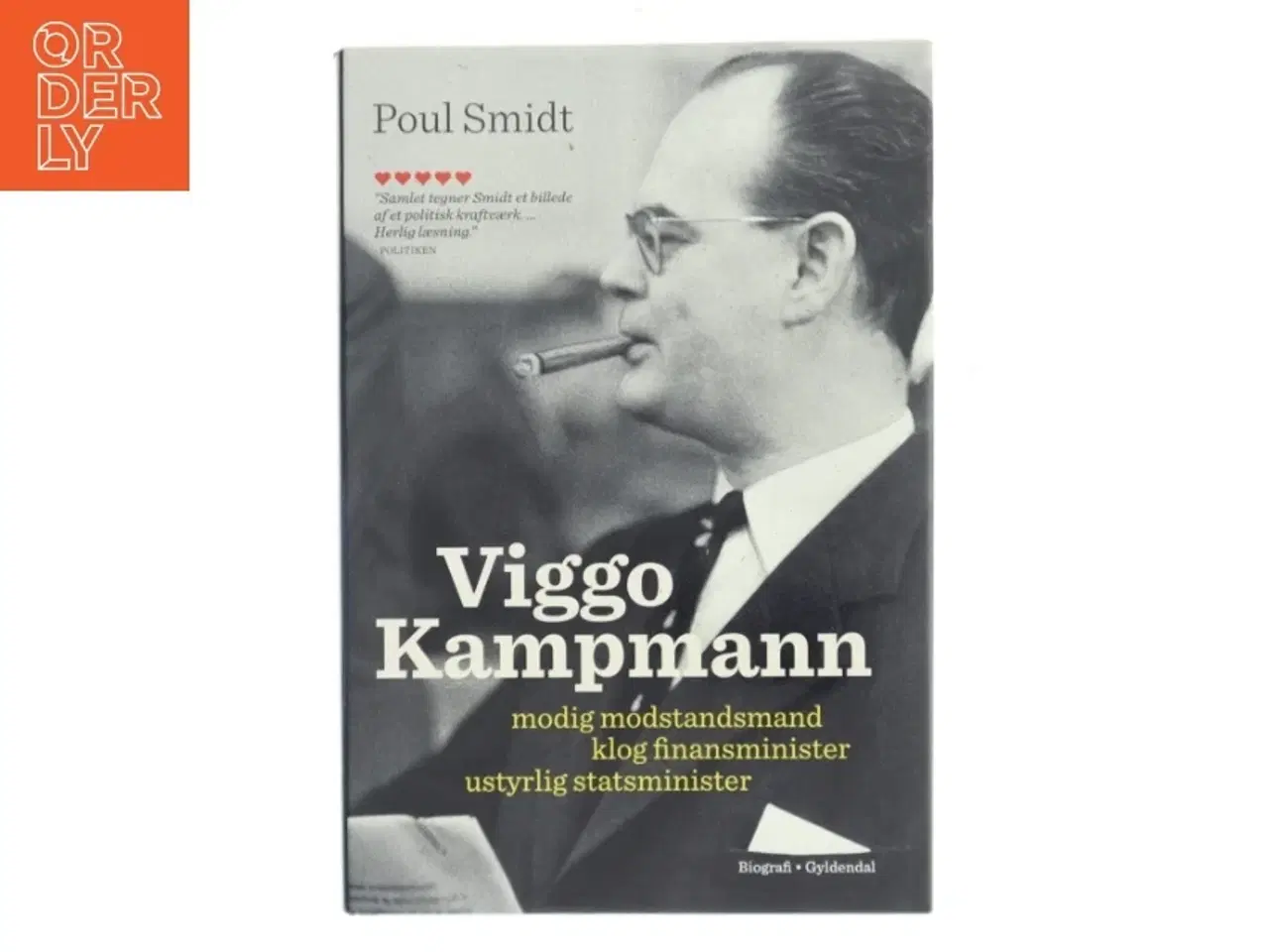 Billede 1 - Viggo Kampmann : modig modstandsmand, klog finansminister, ustyrlig statsminister af Poul Smidt (Bog)