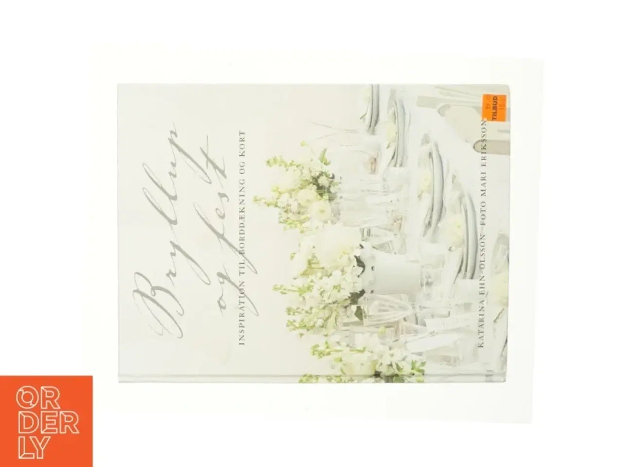 Billede 1 - Bryllup og fest : inspiration til borddækning og kort af Katarina Ehn-Olsson (Bog)