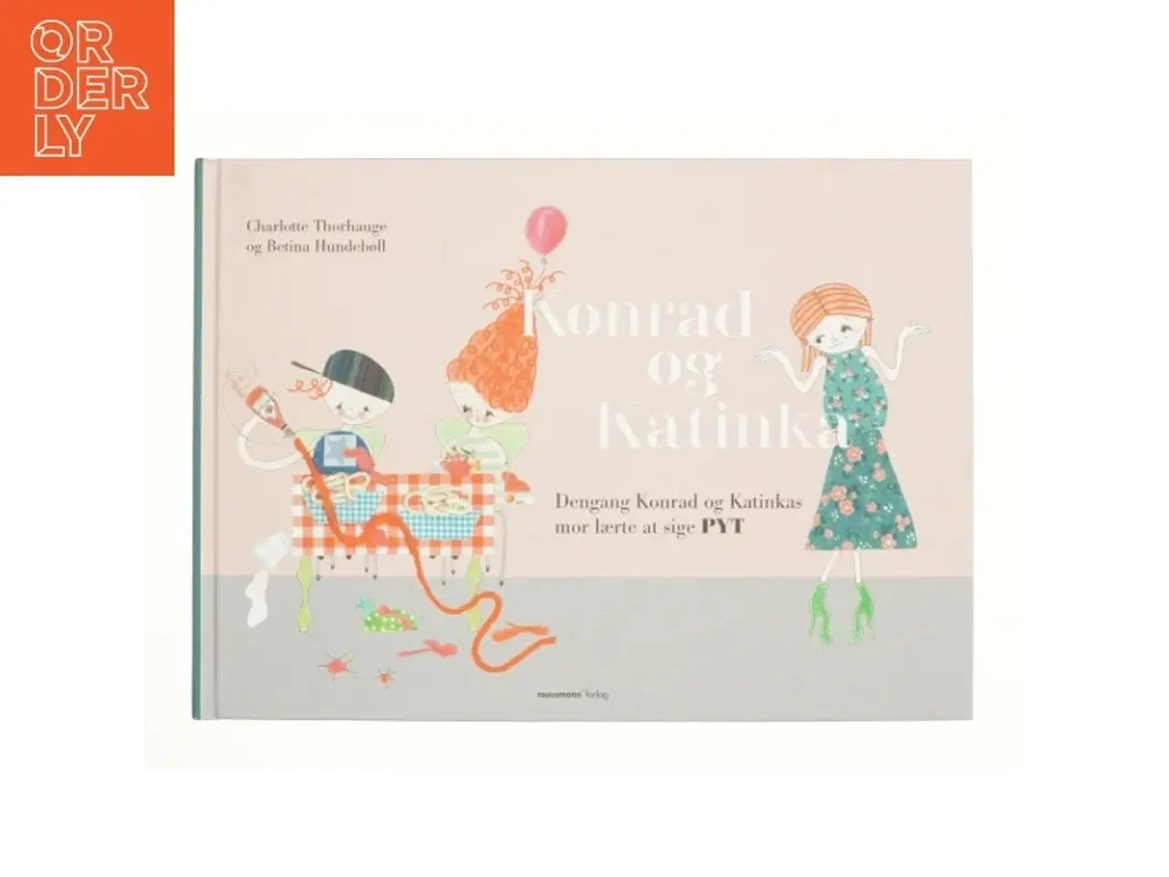 Billede 1 - Konrad og Katinka - dengang Konrad og Katinkas mor lærte at sige pyt af Betina Hundebøll, Charlotte Thorhauge (Bog)