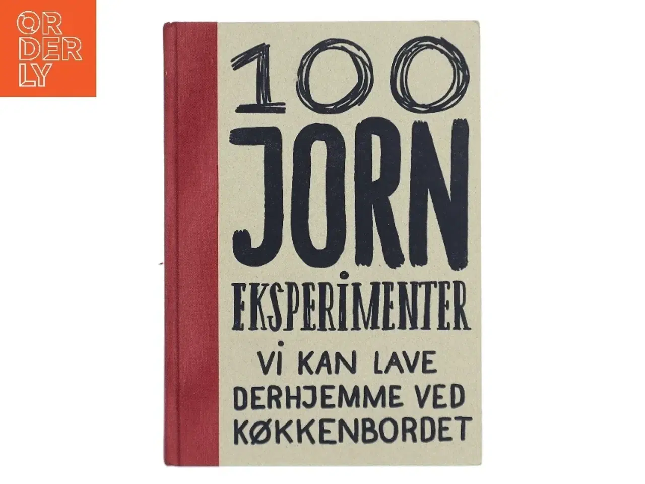 Billede 1 - 100 Jorn Eksperimenter af <Bogens forfattere< (Bog)
