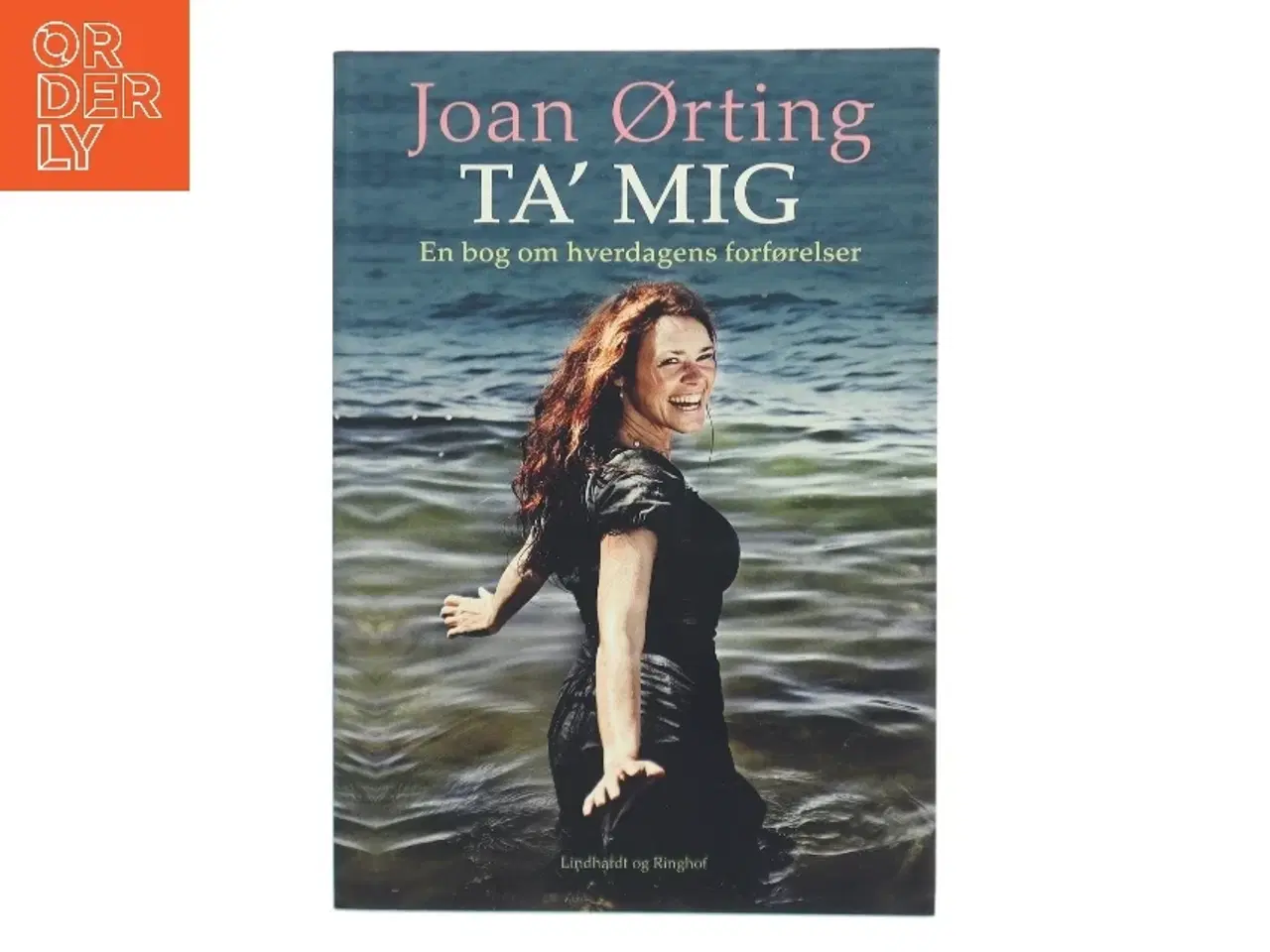 Billede 1 - Ta' mig : en bog om hverdagens forførelser (Bog)