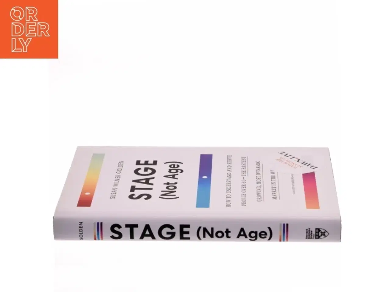 Billede 2 - Stage (not age) : how to understand and serve people over 60 - the fastest growing, most dynamic market in the world af Susan Wilner Golden (Bog)
