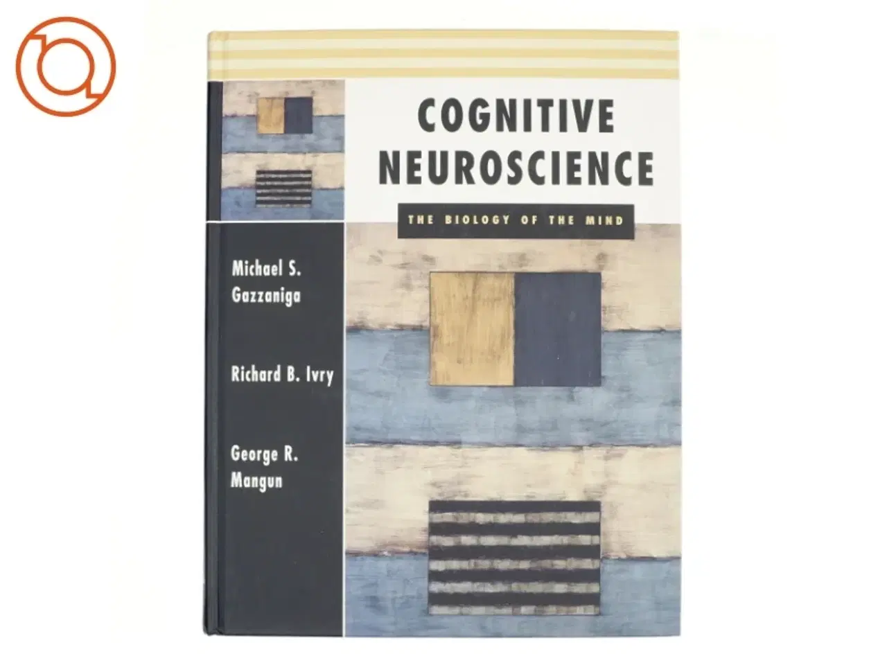 Billede 1 - Cognitive Neuroscience af Michael S. Gazzaniga, Richard B. Ivry, George Ronald Mangun (Bog)
