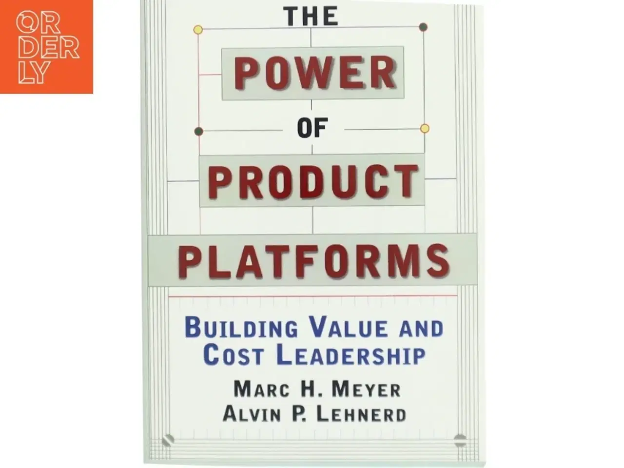 Billede 1 - The power of product platforms : building value and cost leadership af Marc H. Meyer (Bog)