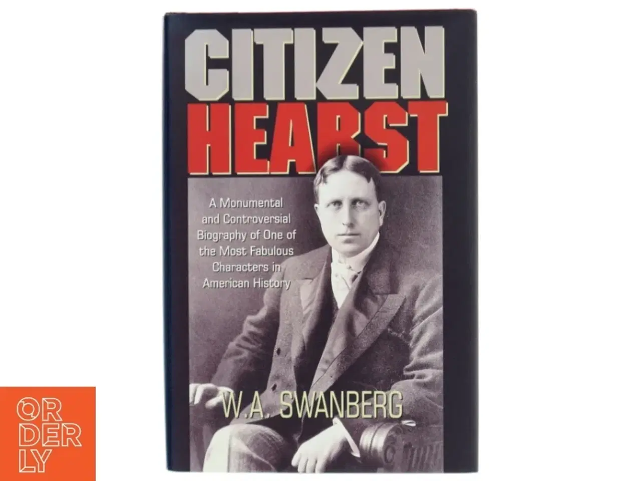 Billede 1 - Citizen Hearst af W. A. Swanberg (Bog)