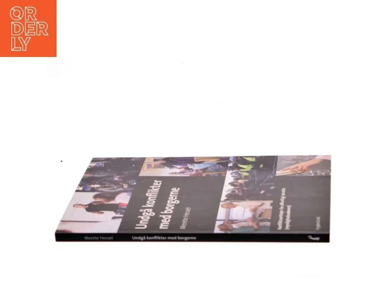 Billede 2 - Undgå konflikter med borgerne : konfliktværktøjer for offentligt ansatte (myndighedsudøvere) af Merete Hessel (f. 1957) (Bog)