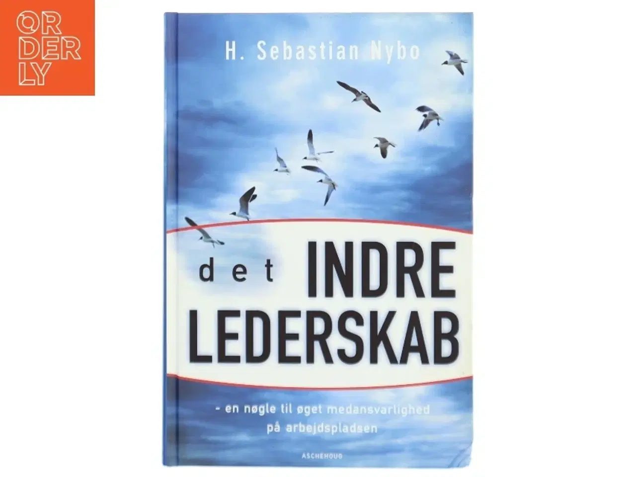 Billede 1 - Det indre lederskab : en nøgle til øget medansvarlighed på arbejdspladsen af Sebastian Nybo (Bog)