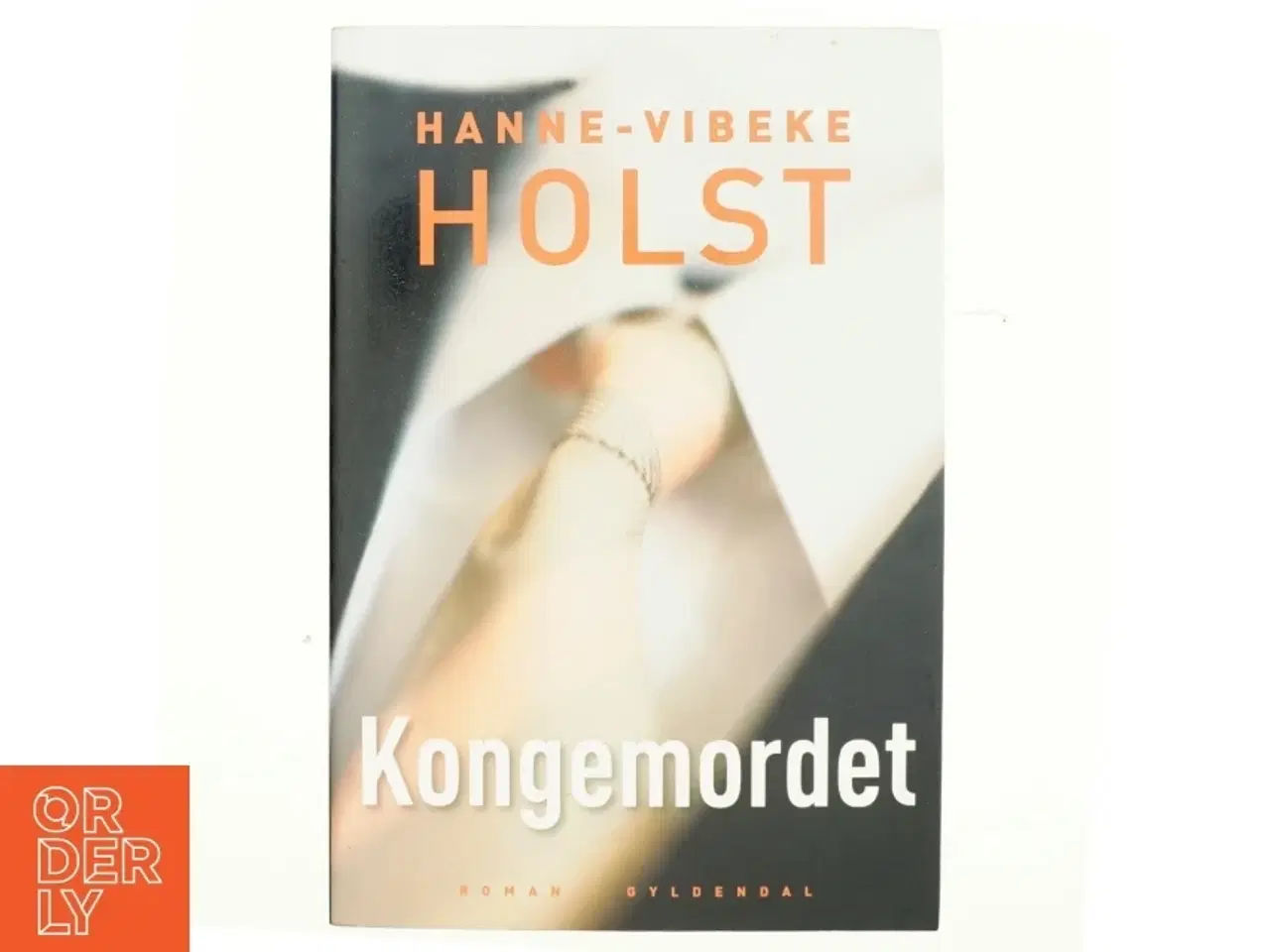 Billede 1 - Kongemordet : roman af Hanne-Vibeke Holst (Bog)