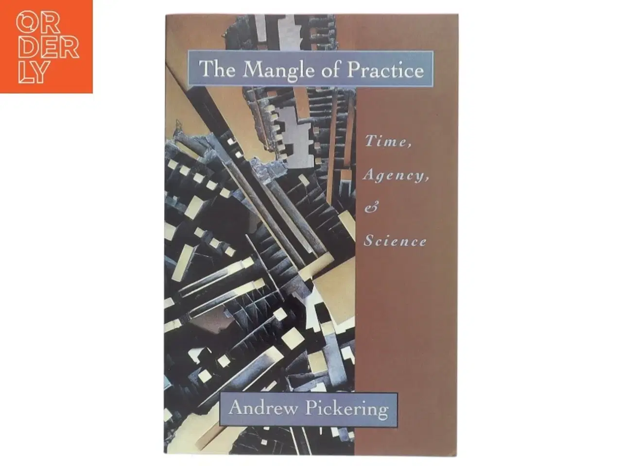 Billede 1 - The Mangle of Practice af Andrew Pickering (Bog)