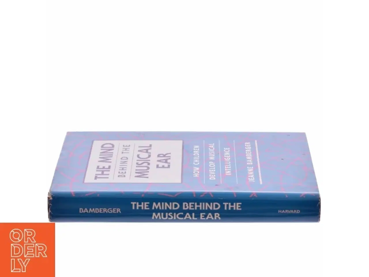 Billede 2 - The mind behind the musical ear : how children develop musical intelligence af Jeanne Shapiro Bamberger (Bog)