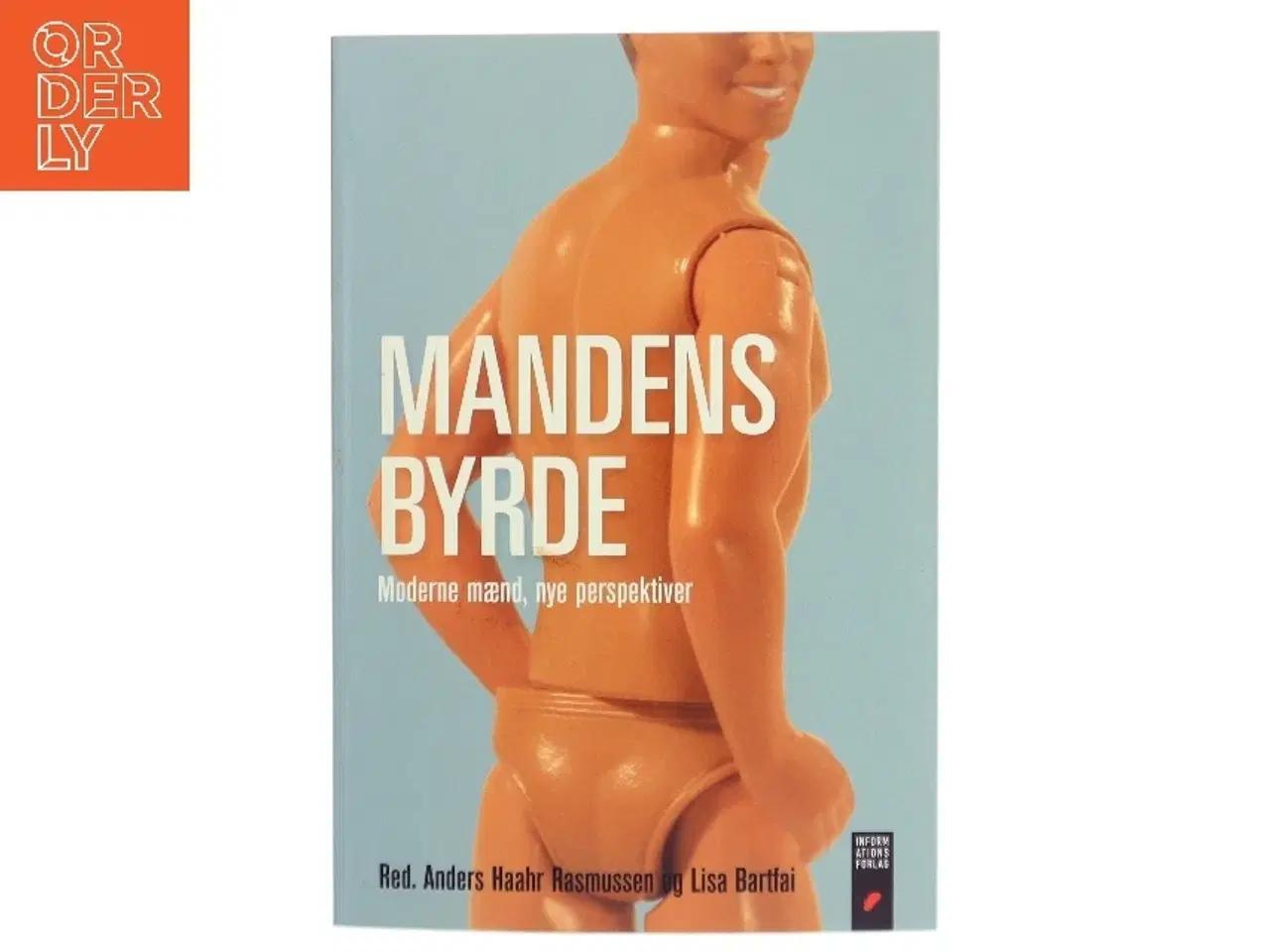 Billede 1 - Mandens byrde : moderne mænd, nye perspektiver af Red. Anders Haahr Rasmussen og Lisa Barfait (Bog)