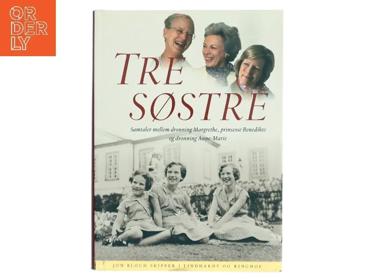 Billede 1 - Tre søstre : samtaler mellem dronning Margrethe, prinsesse Benedikte og dronning Anne-Marie af Jon Bloch Skipper (Bog)