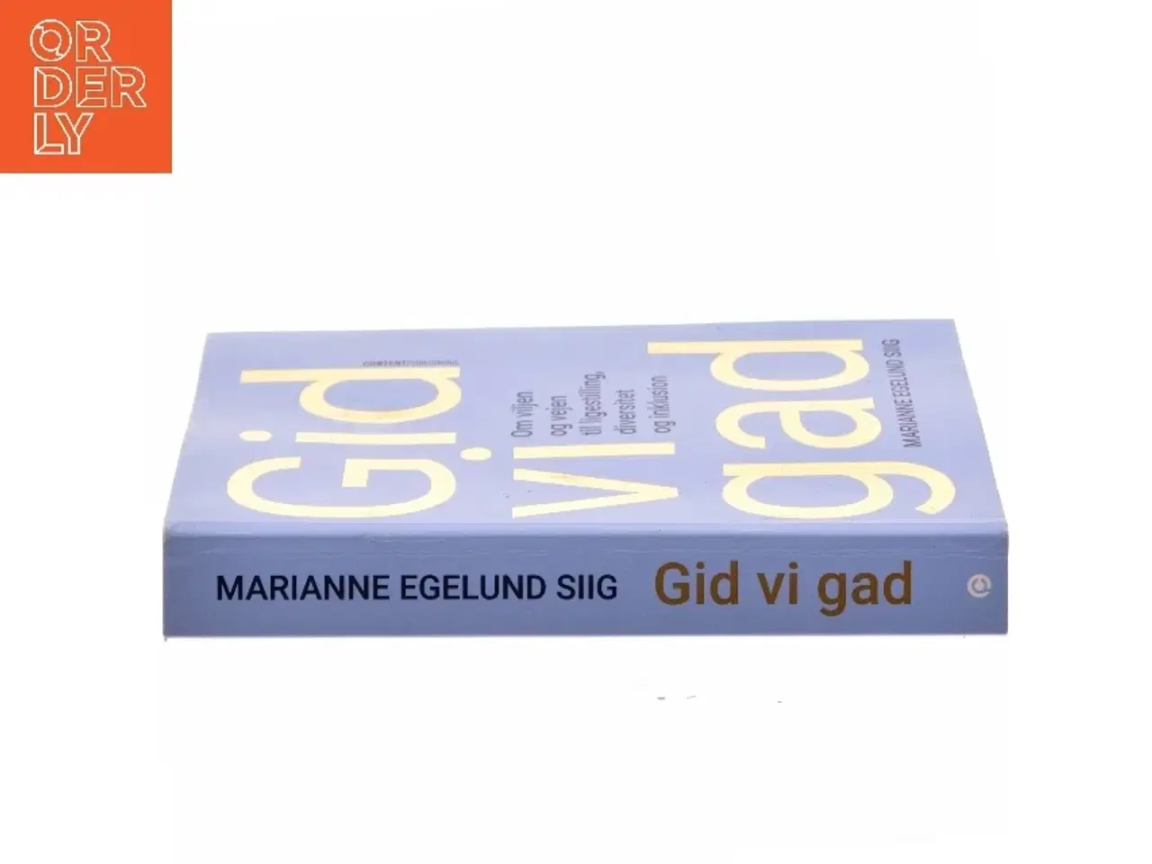 Billede 3 - Gid vi gad : om viljen og vejen til ligestilling, diversitet og inklusion af Marianne Egelund Siig (Bog)