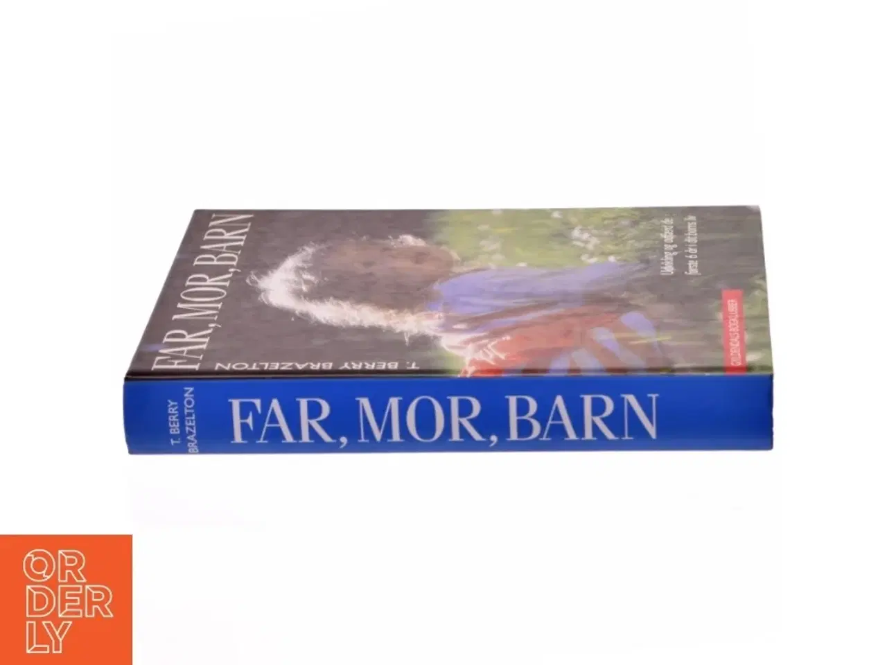 Billede 2 - Far, mor, barn : udvikling og adfærd de første 6 år af dit barns liv af T. Berry Brazelton (Bog)
