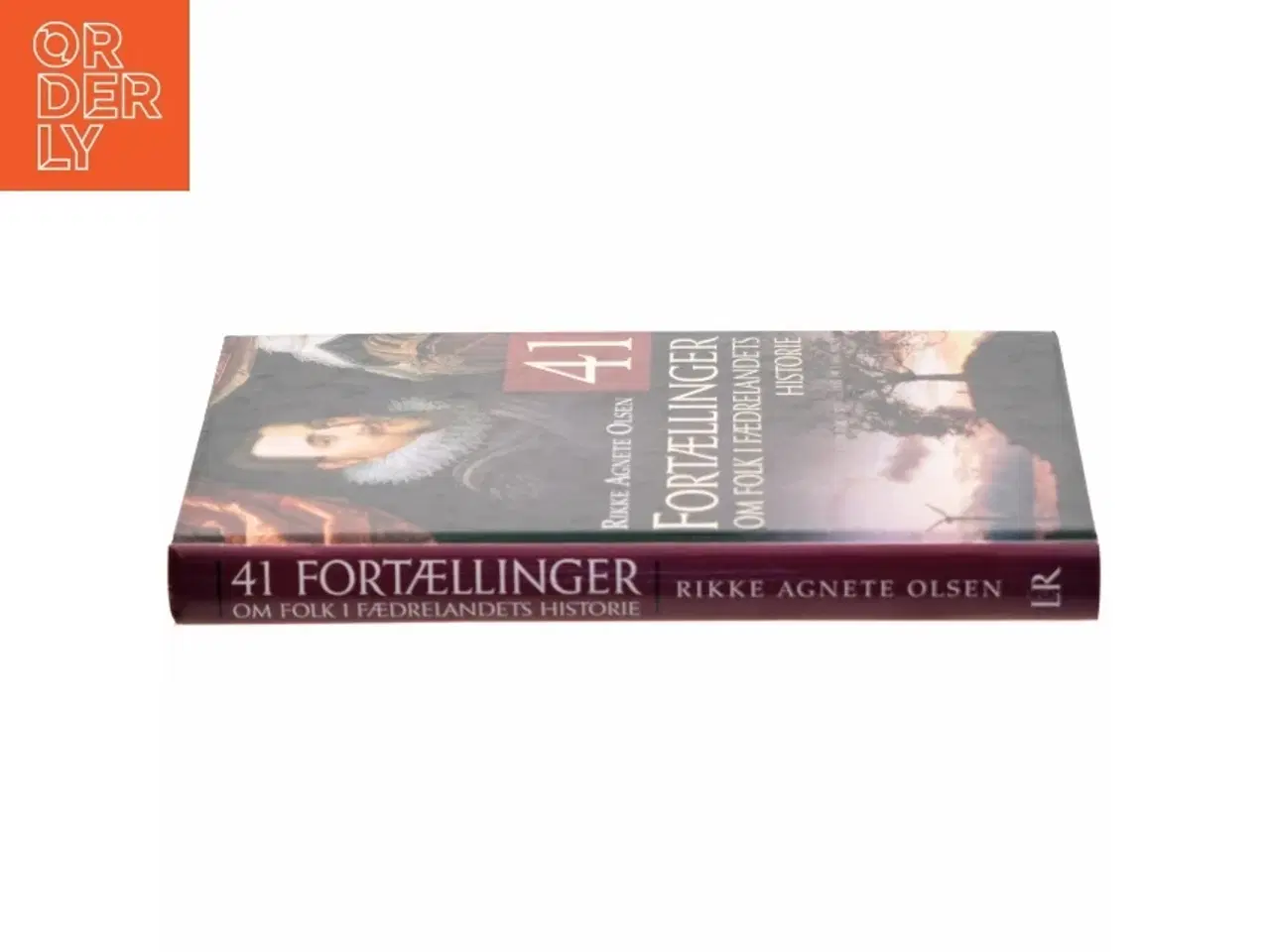 Billede 2 - 41 fortællinger om folk i fædrelandets historie af Rikke Agnete Olsen (f. 1939) (Bog)