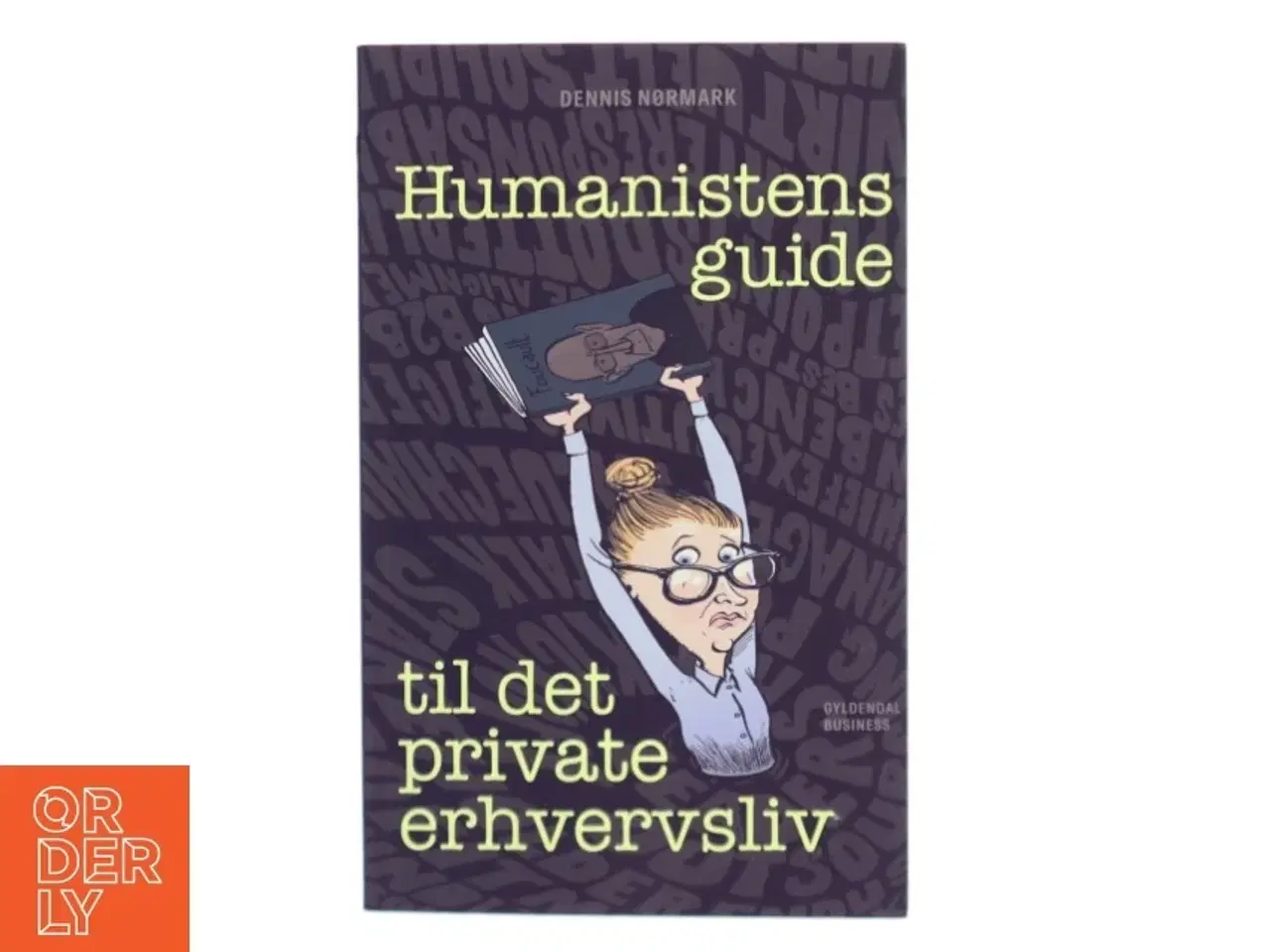 Billede 1 - Humanistens guide til det private erhvervsliv af Dennis Nørmark (f. 1978-04-02) (Bog)