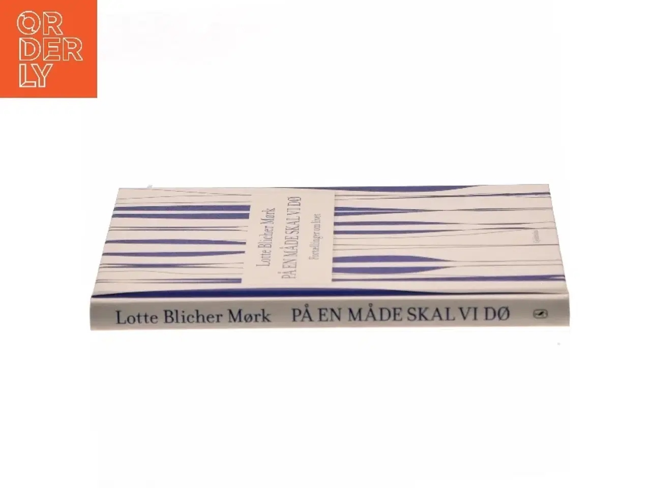 Billede 2 - På en måde skal vi dø : fortællinger om livet af Lotte Blicher Mørk (Bog)