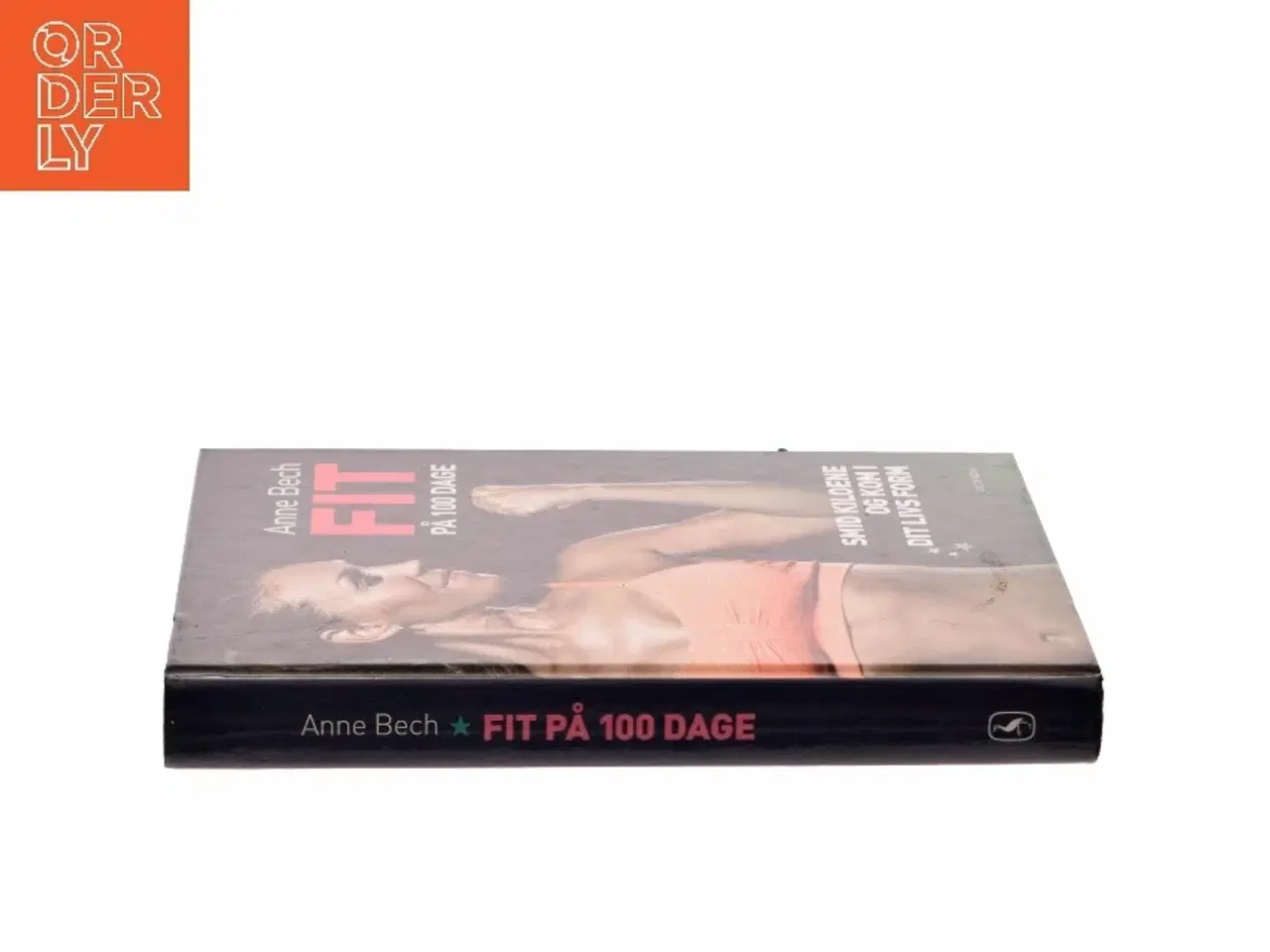 Billede 2 - Fit på 100 dage : smid kiloene og kom i dit livs form af Anne Bech (Bog)