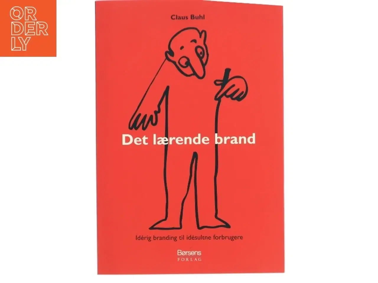 Billede 1 - Det lærende brand : idérig branding til idésultne forbrugere af Claus Buhl (f. 1957-11-17) (Bog)