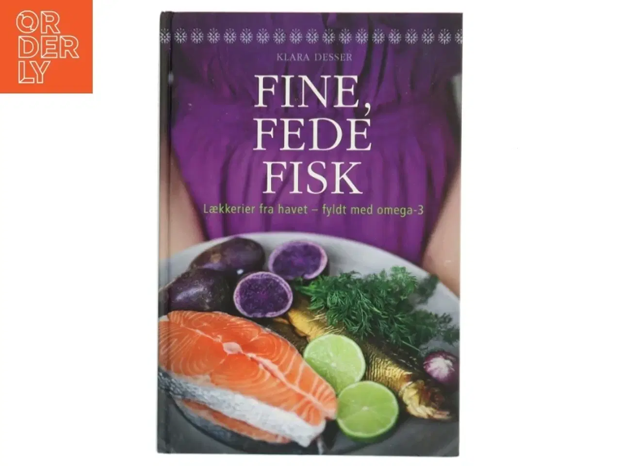 Billede 1 - Fine, fede fisk : lækkerier fra havet - fyldt med omega-3 af Klara Desser (Bog)