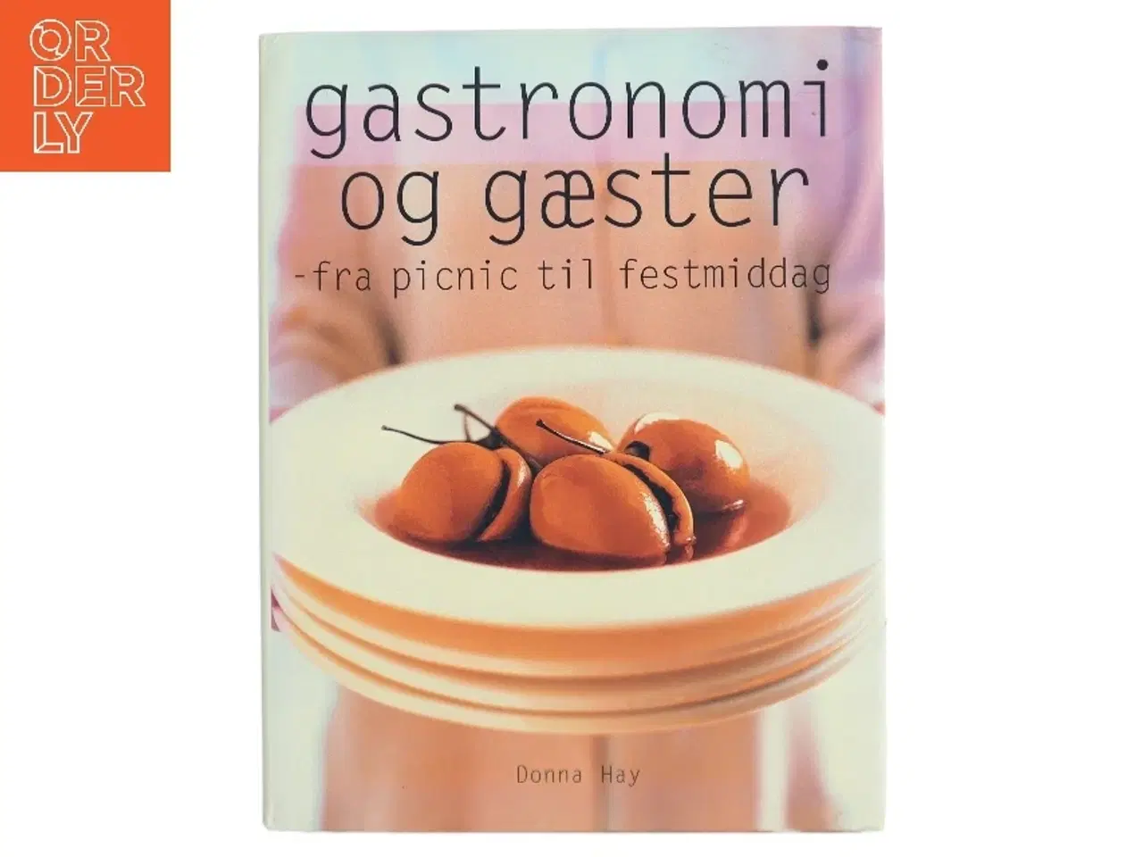 Billede 1 - Gastronomi og gæster : fra picnic til festmiddag af Donna Hay (Bog)
