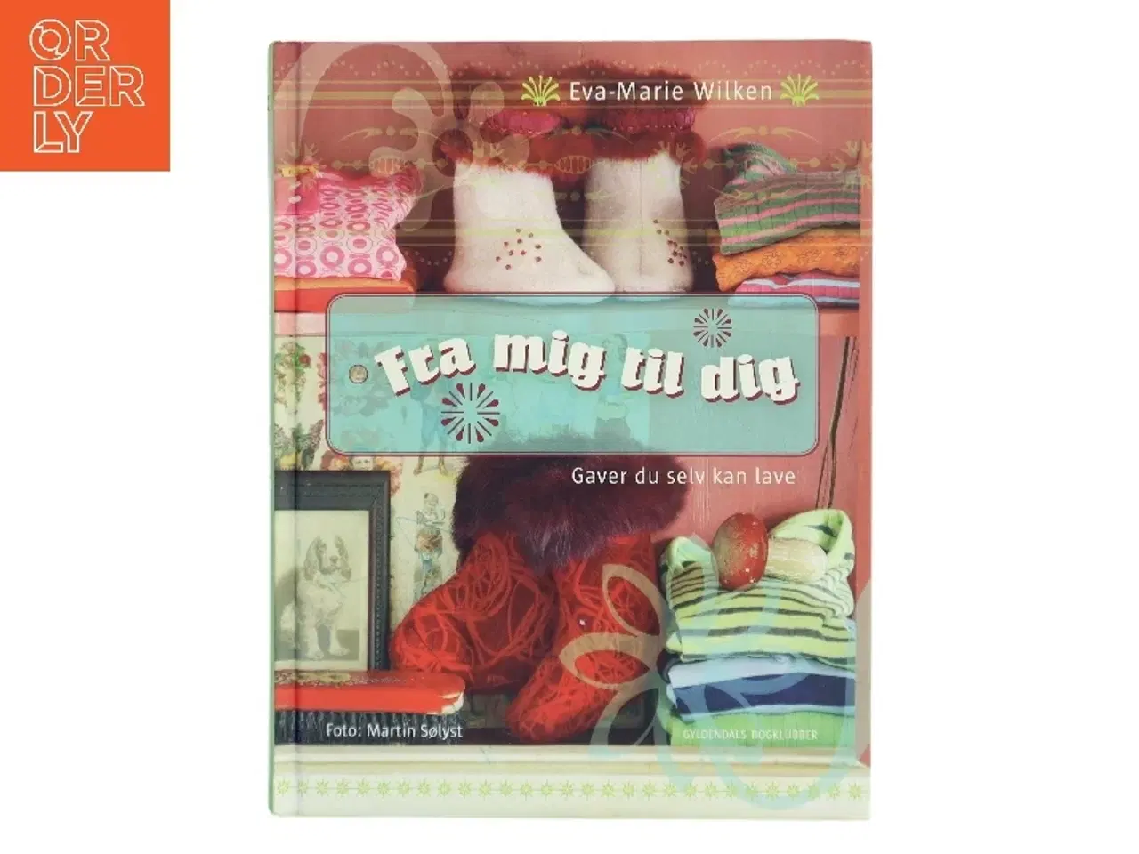 Billede 1 - Fra mig til dig : gaver du selv kan lave af Eva-Marie Wilken (Bog)