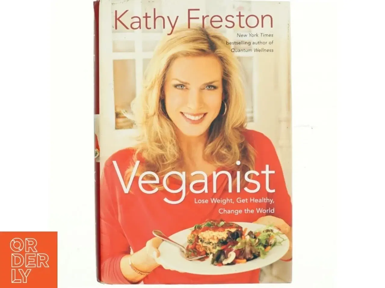Billede 1 - Veganist : lose weight, get healthy, change the world af Kathy Freston (Bog)
