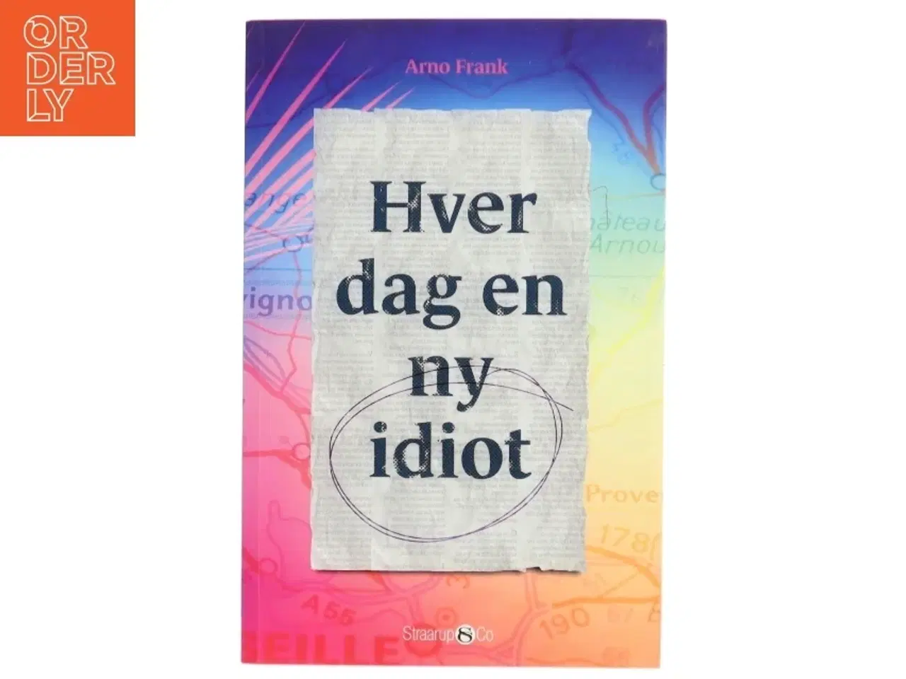 Billede 1 - Hver dag en ny idiot : roman af Arno Frank (f. 1971) (Bog)