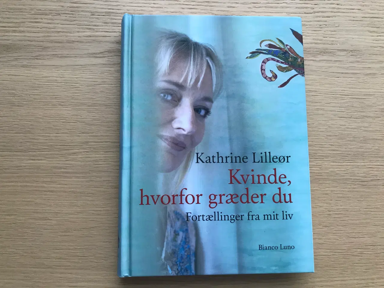 Billede 1 - Kvinde, hvorfor græder du   -  Kathrine Lilleør