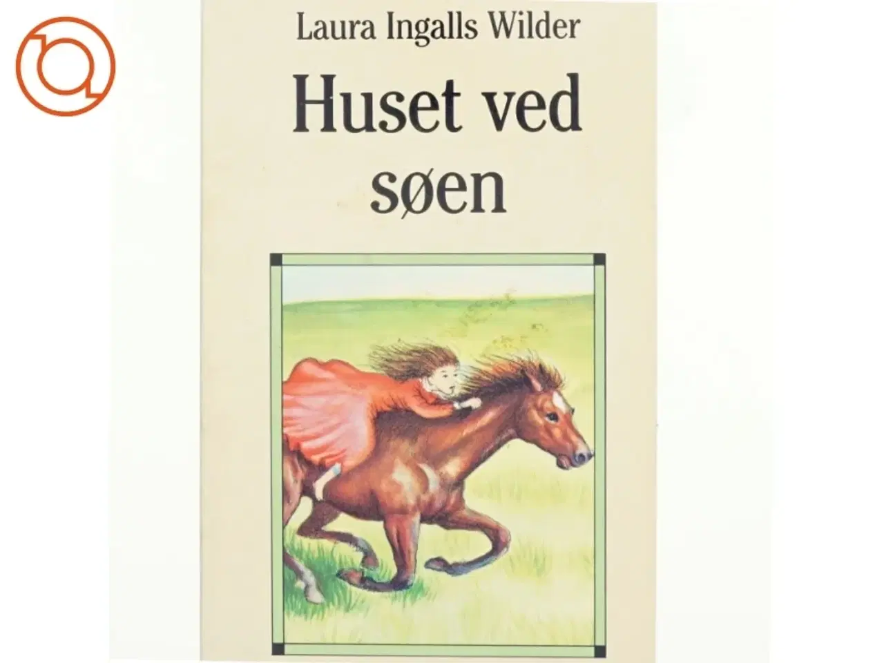 Billede 1 - Huset ved søen af Laura Ingalls Wilder (Bog)