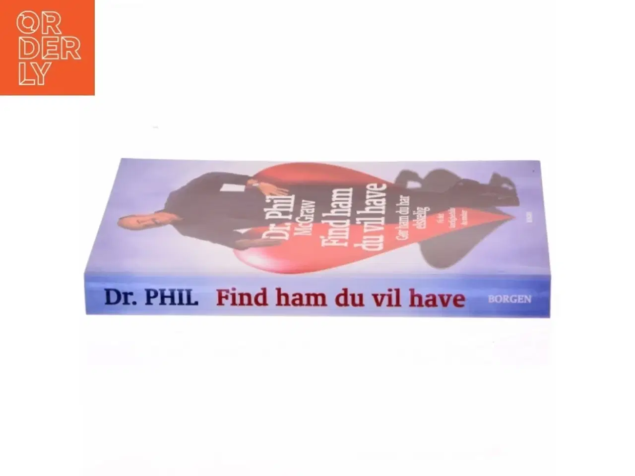 Billede 2 - Find ham du vil have : gør ham du har elskelig : få det kærlighedsliv du ønsker af Phillip C. McGraw (Bog)