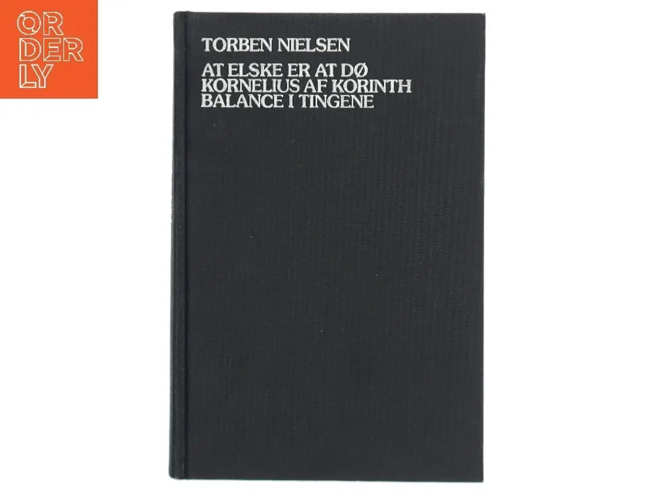 Billede 1 - At elske er at dø, Kornelius af Korinth, Balance i tingene af Torben Nielsen (Bog)