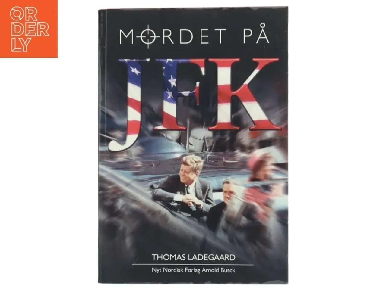 Billede 1 - Mordet på JFK af Thomas Ladegaard (Bog)