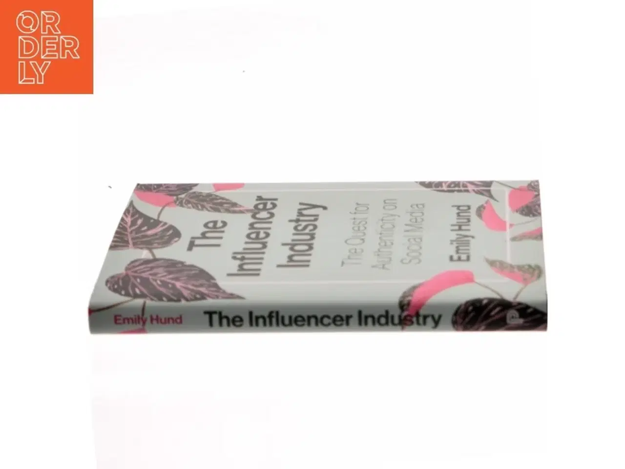 Billede 2 - The influencer industry : the quest for authenticity on social media af Emily Hund (Bog)