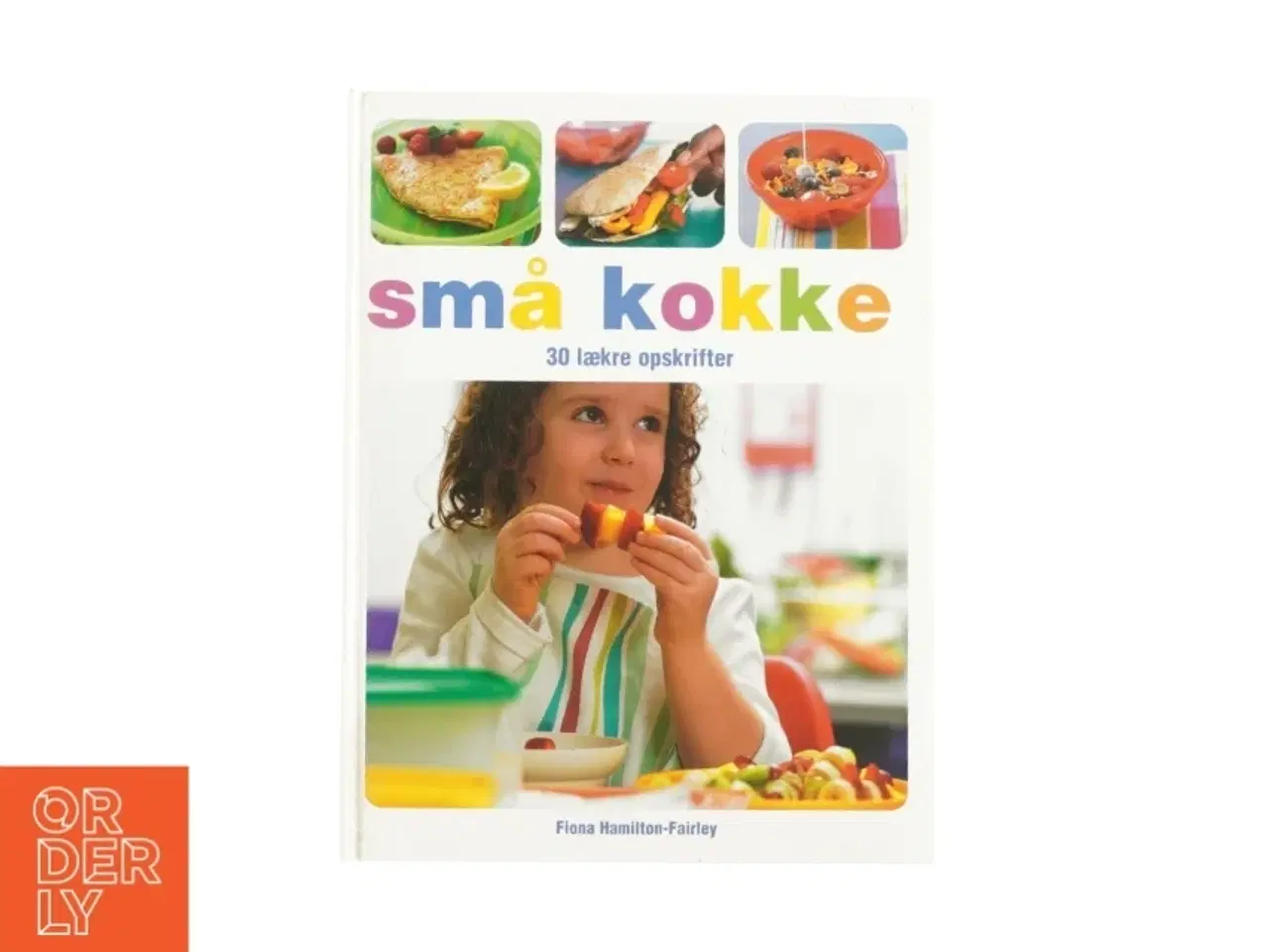 Billede 1 - Små kokke - 30 lækre opskrifter af Fiona Hamilton-Fairley (Kogebog)