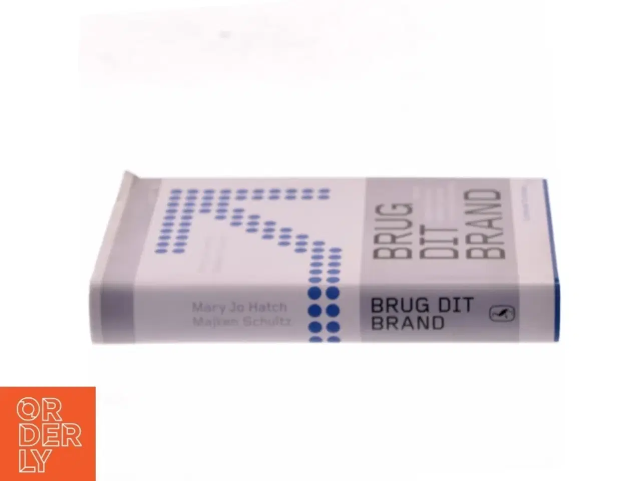 Billede 2 - Brug dit brand : udtryk organisationens identitet igennem corporate branding af Mary Jo Hatch (Bog)