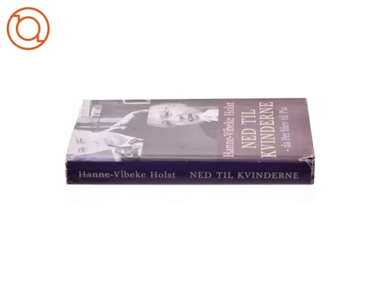 Billede 2 - Ned til Kvinderne- da Per blev til Pia af Hanne-Vibeke Holst