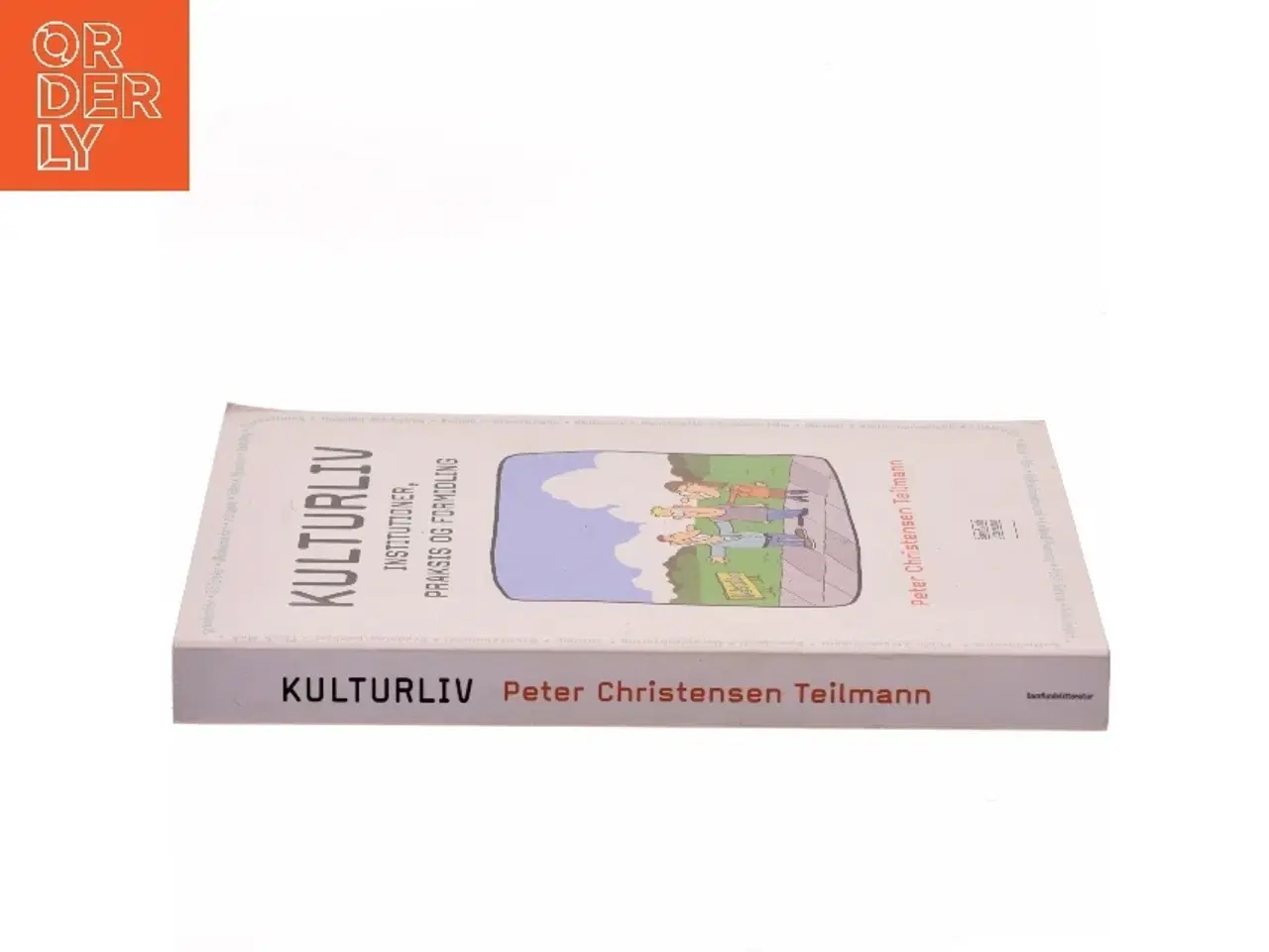 Billede 2 - Kulturliv : institutioner, praksis og formidling af Peter Christensen Teilmann (Bog)