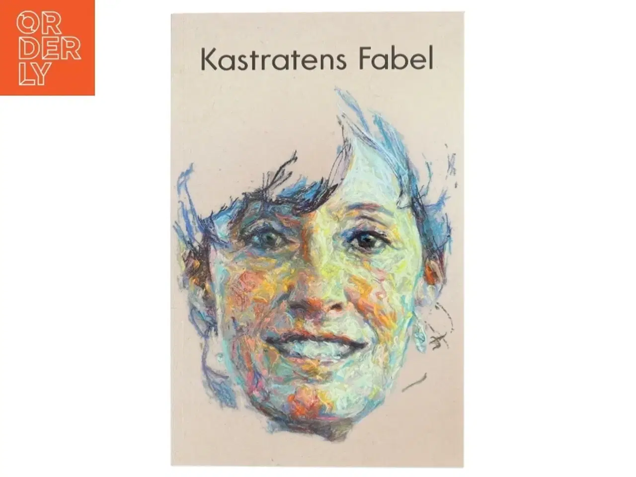 Billede 1 - Kastratens fabel : lykken så tit rider med hast : roman af Ole Petersen (f. 1958) (Bog)