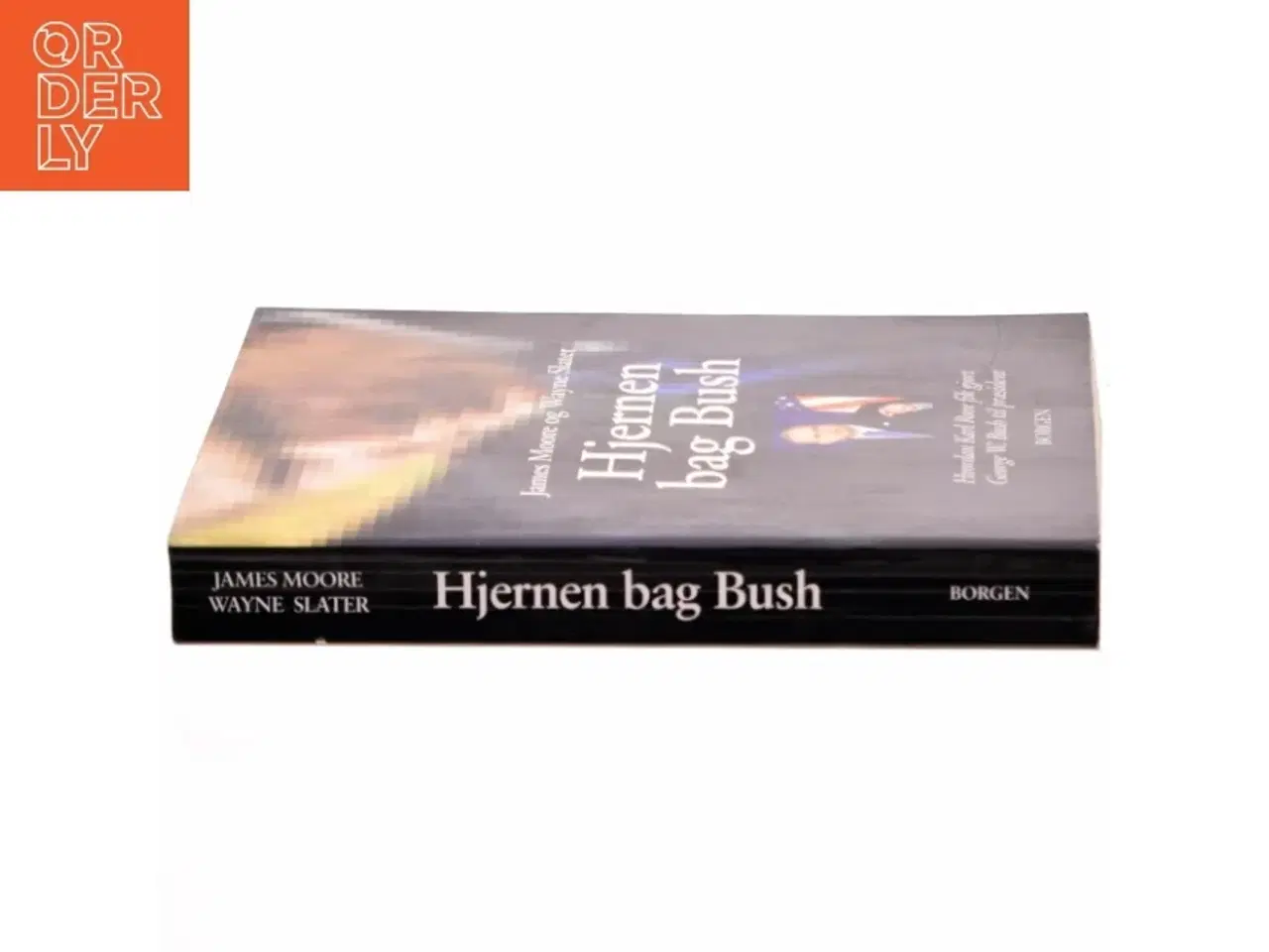 Billede 2 - Hjernen bag Bush : hvordan Karl Rove fik gjort George W. Bush til præsident (Bog)