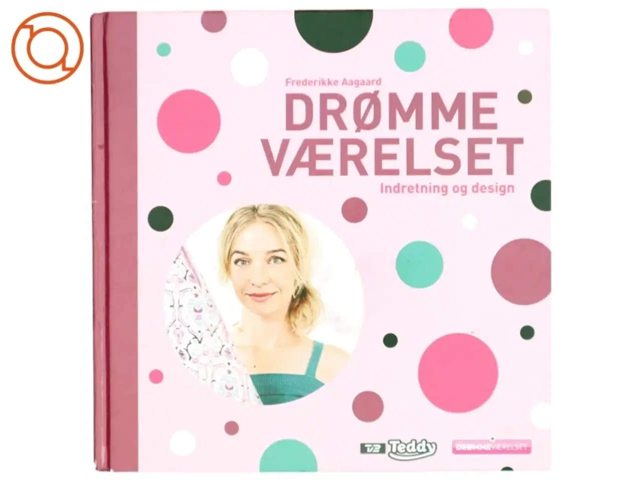 Billede 1 - Drømmeværelset : indretning og design af Frederikke Aagaard (Bog)