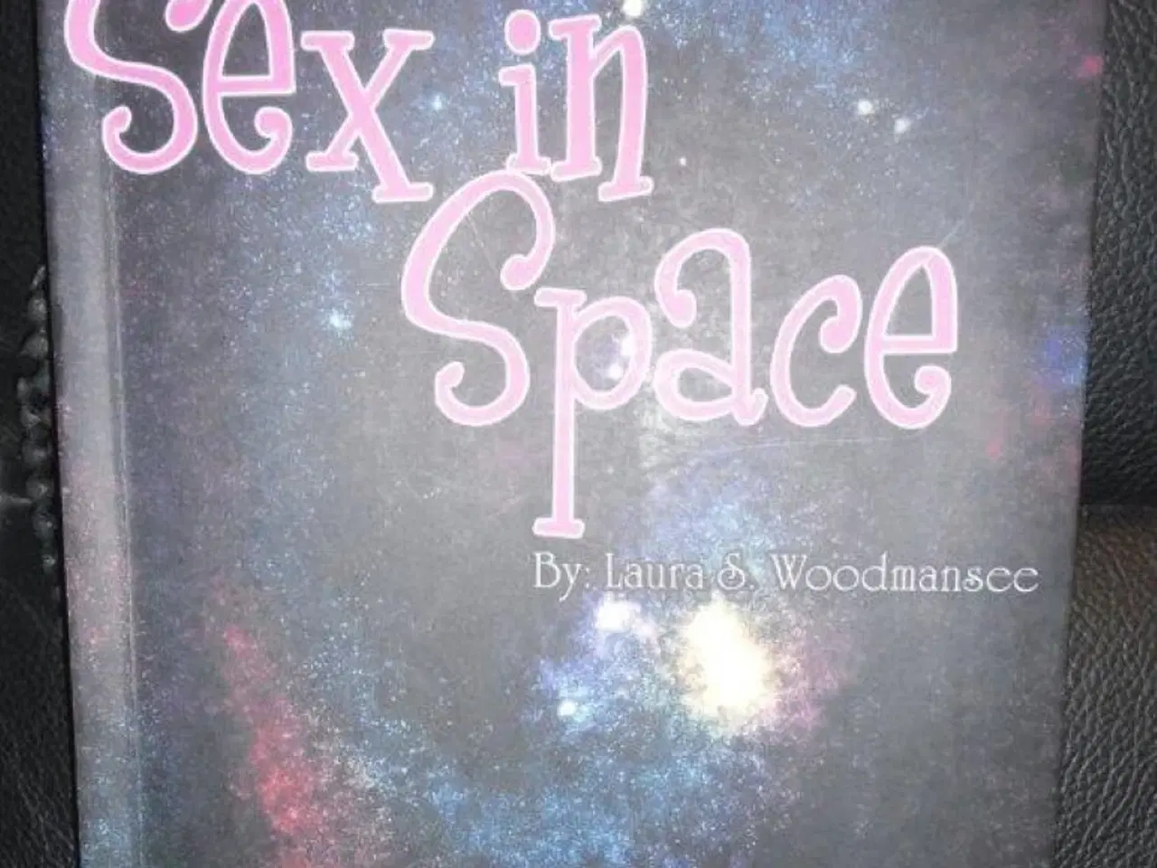 Billede 1 - Sex in Space by Laura S Woodmansee