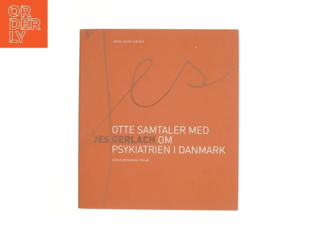 Billede 1 - Jes - otte samtaler med Jes Gerlach om psykiatrien i Danmark af Marie Louise Kjølbye (Bog)