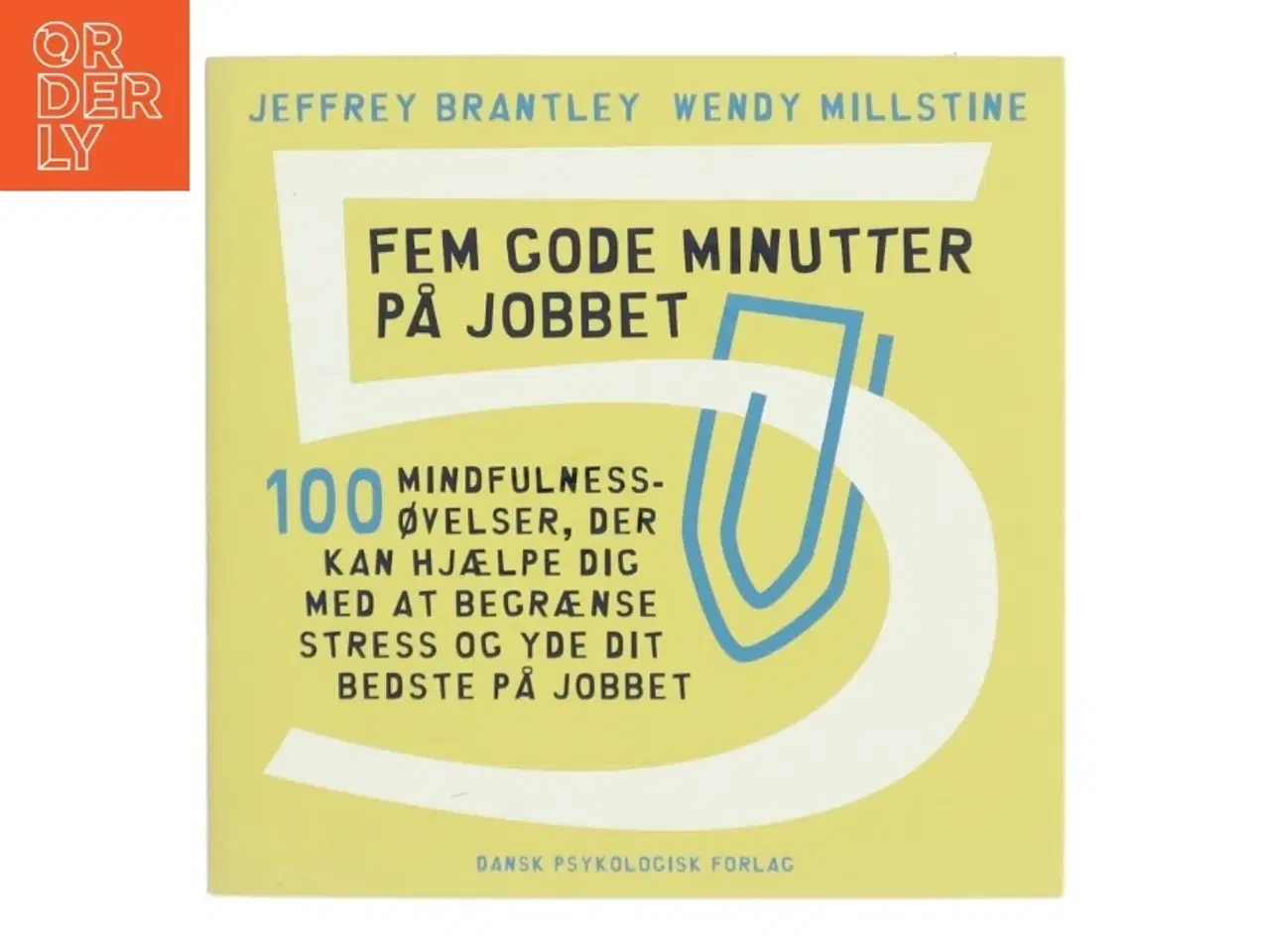 Billede 1 - Fem gode minutter på jobbet : 100 mindfulnessøvelser, der kan hjælpe dig med at begrænse stress og yde dit bedste på jobbet (