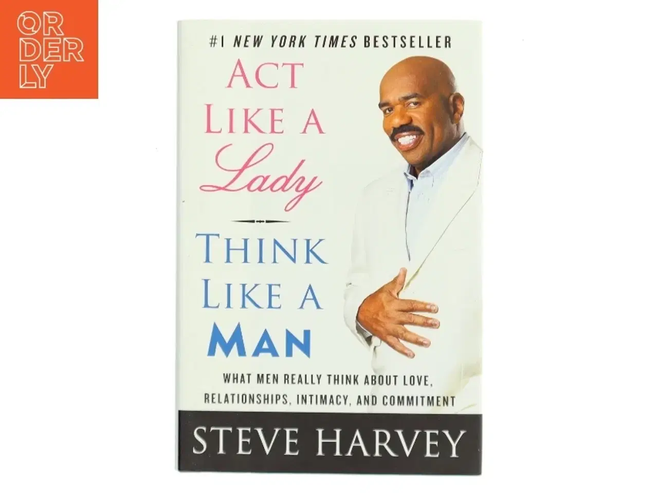 Billede 1 - Act like a lady, think like a man : what men really think about love, relationships, intimacy, and commitment af Steve Harvey (f. 1957) (Bog)