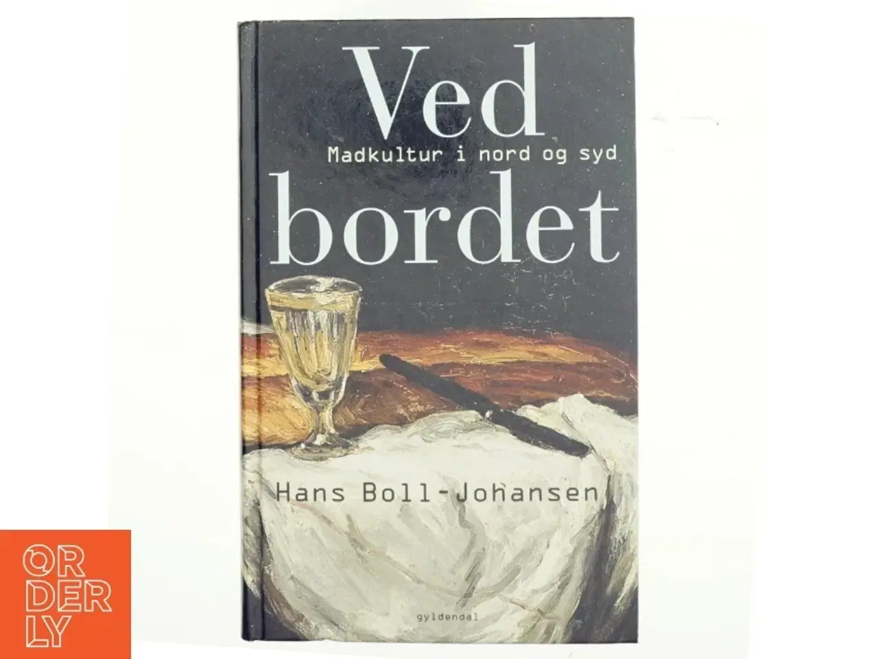Billede 1 - Ved bordet : madkultur i nord og syd af Hans Boll-Johansen (Bog)